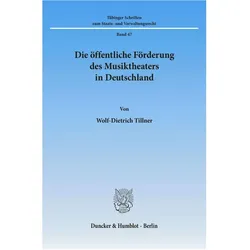 Die öffentliche Förderung des Musiktheaters in Deutschland., Fachbücher von Wolf-Dietrich Tillner