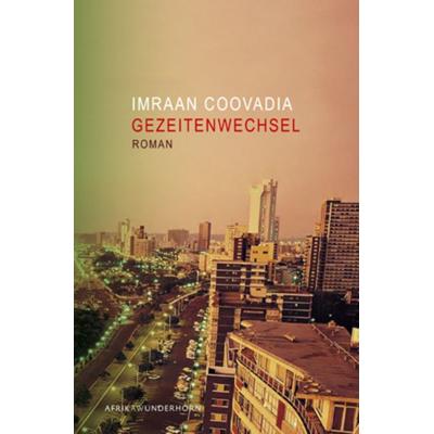 Gezeitenwechsel, Gebundene Ausgabe von Imraan Coovadia, Das Wunderhorn, 978-3-88423-371-9