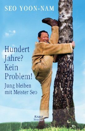 Yoon-Nam Seo - Hundert Jahre? Kein Problem!: Jung bleiben mit Meister Seo - Preis vom 15.10.2026 23:06:25 h