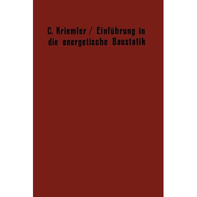 Einführung in die energetische Baustatik, Taschenbuch von Carl Kriemler, Springer Berlin, 978-3-642-50627-7