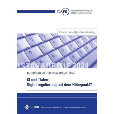 KI und Daten: Digitalregulierung auf dem Höhepunkt?, Taschenbuch von , OlWIR Verlag für Wirtschaft, Informatik und Recht, 978-3-949057-01-4