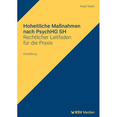 Hoheitliche Maßnahmen nach PsychHG SH, Taschenbuch von Khawaja A. Yasin, KSV Medien Wiesbaden, 978-3-8293-1977-5
