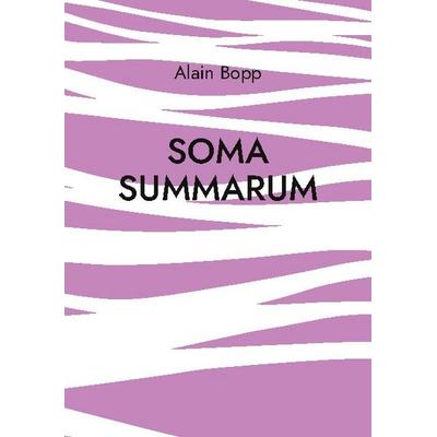 Soma Summarum, Taschenbuch von Alain Bopp, BoD – Books on Demand, 978-3-7534-2767-6