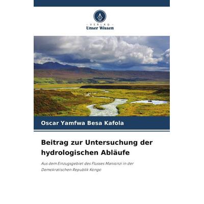 Beitrag zur Untersuchung der hydrologischen Abläufe, Taschenbuch von Oscar Yamfwa Besa Kafola, Verlag Unser Wissen