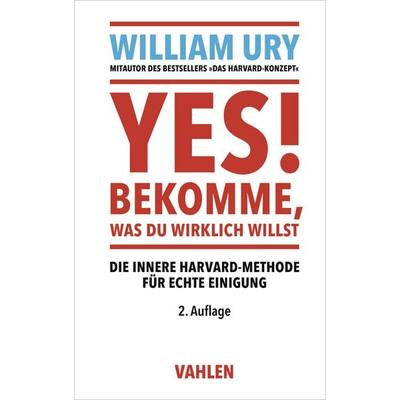 YES! Bekomme, was Du wirklich willst, Taschenbuch von William Ury, Vahlen, Franz, 978-3-8006-7923-2