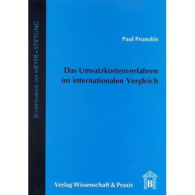 Das Umsatzkostenverfahren im internationalen Vergleich., Taschenbuch von Paul Pronobis, Verlag Wissenschaft & Praxis, 978-3-89673-425-9