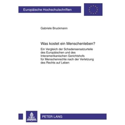 Was kostet ein Menschenleben?, Taschenbuch von Gabriele Bruckmann, Peter Lang GmbH, Internationaler Verlag der Wissenschaften, 978-3-631-59545-9