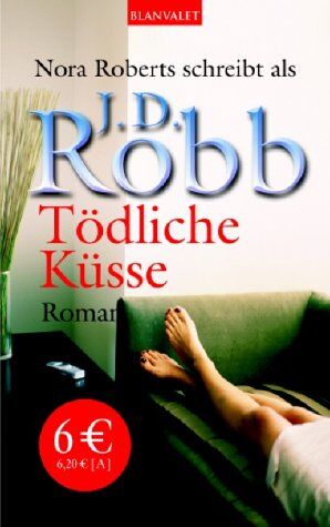 Robb, J. D. - Tödliche Küsse. - Preis vom 17.10.2026 19:25:27 h