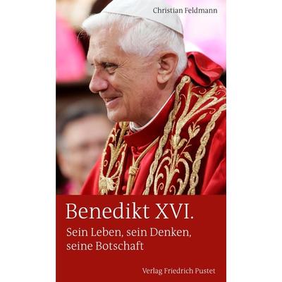 Benedikt XVI., Taschenbuch von Christian Feldmann, Pustet, F, 978-3-7917-3074-5