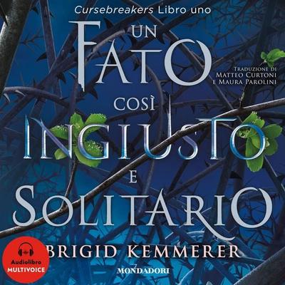 Un fato così ingiusto e solitario - Brigid Kemmerer, Audio, 9788852160578