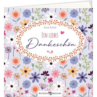 Ein liebes Dankeschön, Geheftet von Ernst Ferstl, Butzon & Bercker, 978-3-7666-3897-7