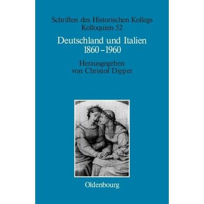 Deutschland und Italien 1860-1960, Gebundene Ausgabe von Christof Dipper, De Gruyter Oldenbourg, 978-3-486-20015-7