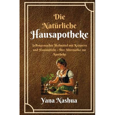Native American / Die Natürliche Hausapotheke, Taschenbuch von Yana Nashua, Epubli, 978-3-8197-6938-2