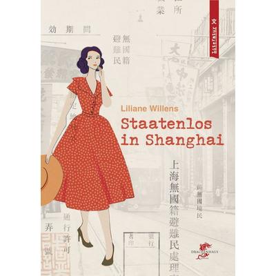 Staatenlos in Shanghai, Taschenbuch von Liliane Willens, Drachenhaus Verlag, 978-3-943314-51-9