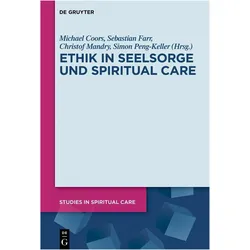 Ethik in Seelsorge und Spiritual Care, Fachbücher von Simon Peng-Keller, Sebastian Farr, Christof Mandry, Michael Coors