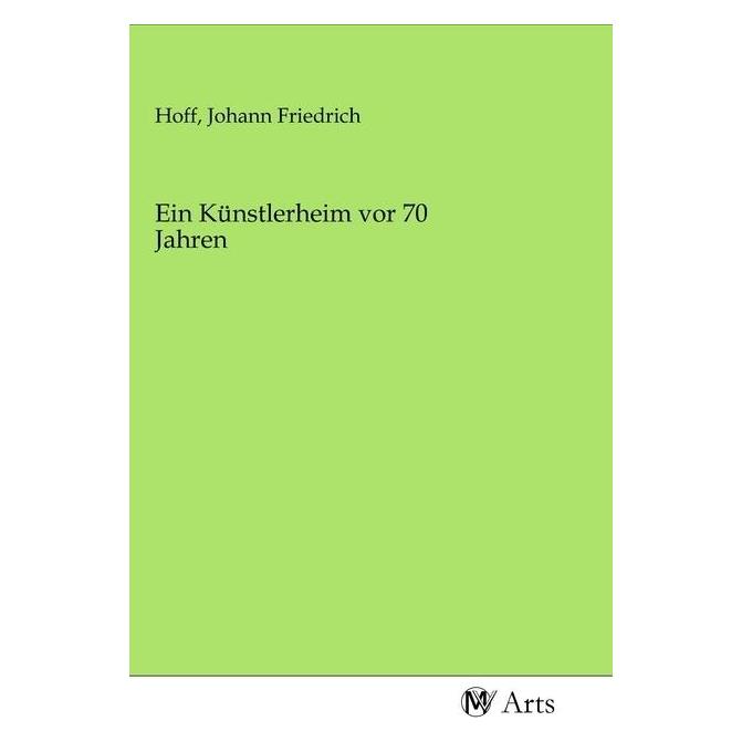 MV-Arts Ein Künstlerheim vor 70 Jahren (Deutsch, Softcover, Johann Friedrich Hoff) (56142972)