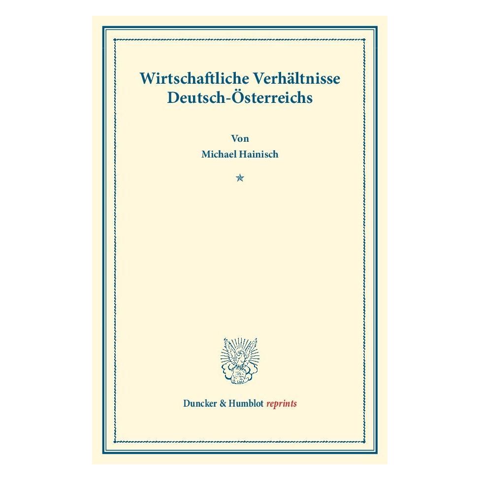 Duncker & Humblot Wirtschaftliche Verhältnisse Deutsch-Österreichs. (Deutsch, Softcover, Michael Hainisch) (55524433)