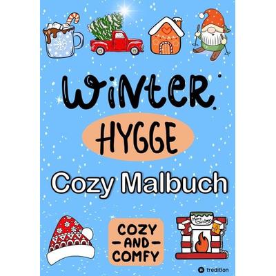 Malbuch für Winter - Hygge Cozy Comfy and Cute - Cozy Weihnachten Malbuch, Taschenbuch von Kenya Kooper, Tredition, 978-3-347-79491-7