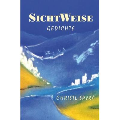 SichtWeise, Taschenbuch von Christl Spyra, Epubli, 978-3-7418-9511-1
