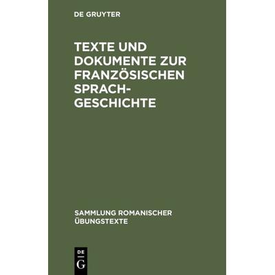 Texte und Dokumente zur französischen Sprachgeschichte, Gebundene Ausgabe von , De Gruyter, 978-3-484-53024-9