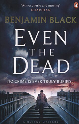 Benjamin Black - Even the Dead: A Quirke Mystery (Quirke 7) - Preis vom 15.10.2026 23:06:25 h