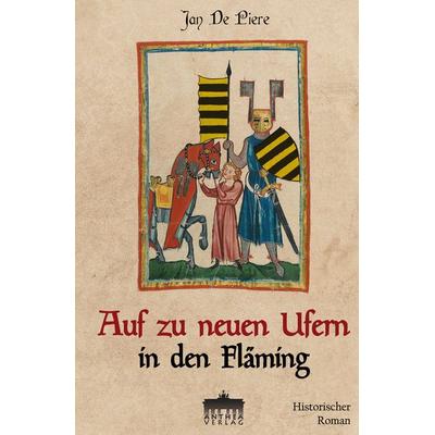 Auf zu neuen Ufern in den Fläming, Taschenbuch von Jan De Piere, Anthea Verlag, 978-3-89998-356-2