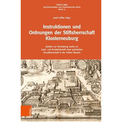 Instruktionen und Ordnungen der Stiftsherrschaft Klosterneuburg, Taschenbuch von Josef Löffler, Böhlau Verlag, 978-3-205-21303-1