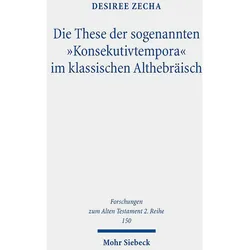Die These der sogenannten 'Konsekutivtempora' im klassischen Althebräisch, Fachbücher von Desiree Zecha