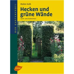 Hecken und grüne Wände, Ratgeber von Walter Kolb