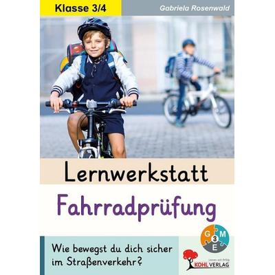 Lernwerkstatt Die Fahrradprüfung, Taschenbuch von Gabriela Rosenwald, KOHL VERLAG Der Verlag mit dem Baum, 978-3-9855807-6-7