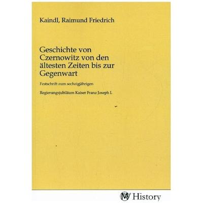 Geschichte von Czernowitz von den ältesten Zeiten bis zur Gegenwart, Taschenbuch von , MV-History, 978-3-7536-7033-1