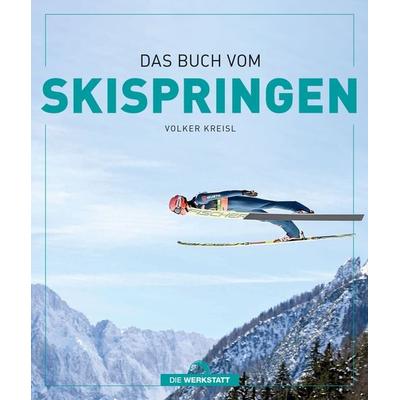 Das Buch vom Skispringen, Gebundene Ausgabe von Volker Kreisl, Die Werkstatt, 978-3-7307-0575-9