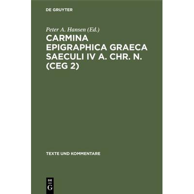 Carmina Epigraphica Graeca Saeculi IV a. Chr. n. (CEG 2), Gebundene Ausgabe von , De Gruyter, 978-3-11-011837-7