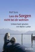 Rolf Sons - Lass die Sorgen nicht bei dir wohnen: Unbeschwert glauben mit Martin Luther - Preis vom 17.10.2026 19:25:27 h