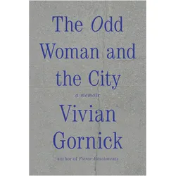 The Odd Woman and the City: A Memoir, Belletristik von Vivian Gornick
