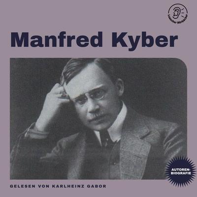Manfred Kyber (Autorenbiografie) - Manfred Kyber, Audio, 9783991717751