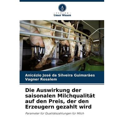 Die Auswirkung der saisonalen Milchqualität auf den Preis, der den Erzeugern gezahlt wird, Taschenbuch von Anicézio José da Silveira Guimarães,Vagner