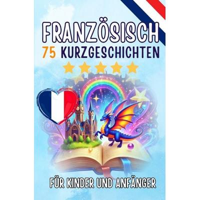 Zweisprachige Kurzgeschichten: Deutsch-Französisch, Taschenbuch von Auke de Haan, Epubli, 978-3-565-06959-0