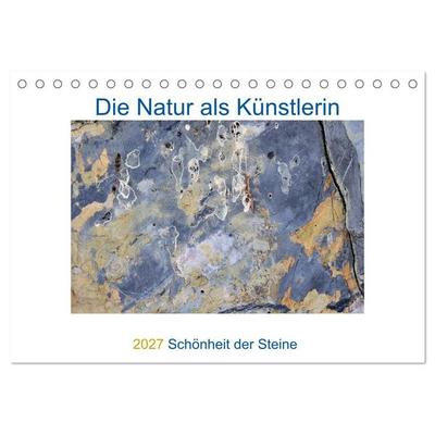 Die Natur als Künstlerin - Schönheit der Steine (Tischkalender 2027 DIN A5 quer), CALVENDO Monatskalender