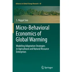 Micro-Behavioral Economics of Global Warming, Fachbücher von S. Niggol Seo