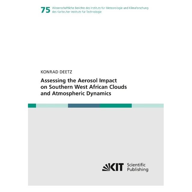 KIT Scientific Publishing Assessing the Aerosol Impact on Southern West African Clouds and Atmospheric Dynamics (Englisch, Softcover, Konrad Deetz) (55969333)