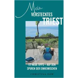 Mein verstecktes Triest, Ratgeber von Christina Dow