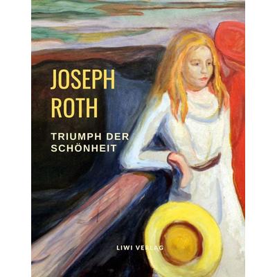 Triumph der Schönheit, Taschenbuch von Joseph Roth, Liwi Literatur- Und Wissenschaftsverlag, 978-3-96542-196-7