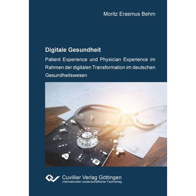 Digitale Gesundheit, Taschenbuch von Moritz Erasmus Behm, Cuvillier Verlag, 978-3-7369-7366-4