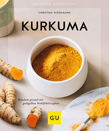 Christina Wiedemann - Kurkuma: Rundum gesund mit goldgelben Wohlfühlrezepten (GU Ratgeber Gesundheit) - Preis vom 12.10.2026 11:37:12 h