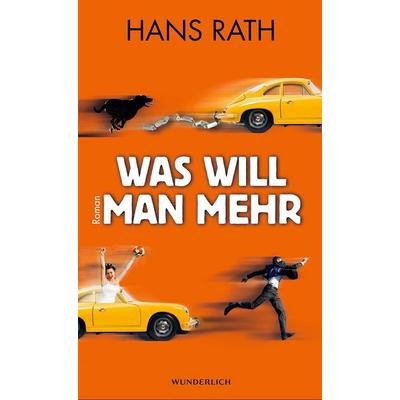 Was will man mehr, Taschenbuch von Hans Rath, Wunderlich