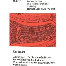 Grundlagen für die wirtschaftliche Beurteilung von Seilbahnen - eine kritische Analyse schweizerisch, Fachbücher von Urs Schaer