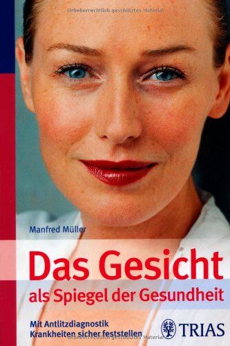 Manfred Müller - Das Gesicht als Spiegel der Gesundheit: Mit Antlitzdiagnostik Krankheiten sicher feststellen - Preis vom 09.10.2026 07:28:09 h