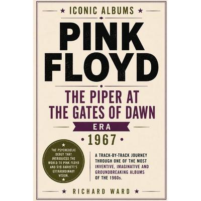 Iconic Albums Pink Floyd The Piper at the Gates of Dawn Era (1967), Taschenbuch von Richard Ward, Independently Published