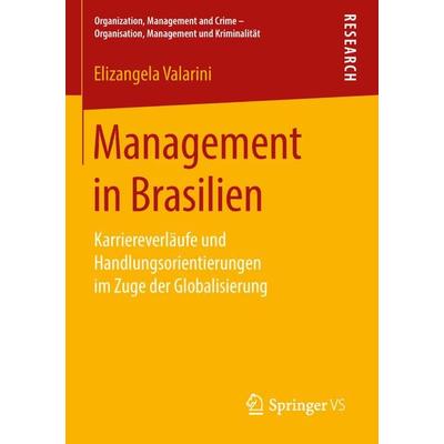 Management in Brasilien, Taschenbuch von Elizangela Valarini, Springer Fachmedien Wiesbaden GmbH, 978-3-658-21707-5